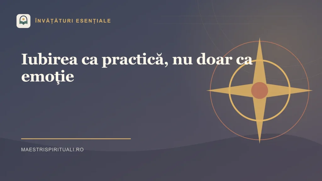 Iubirea ca practică, nu doar ca emoție