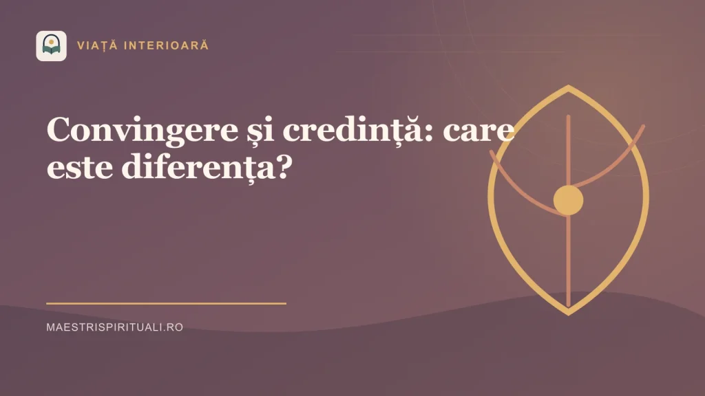 Convingere și credință: care este diferența?
