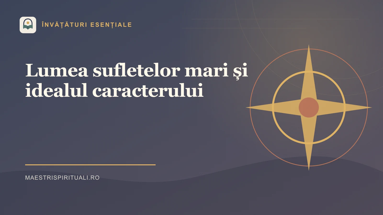Lumea sufletelor mari și idealul caracterului