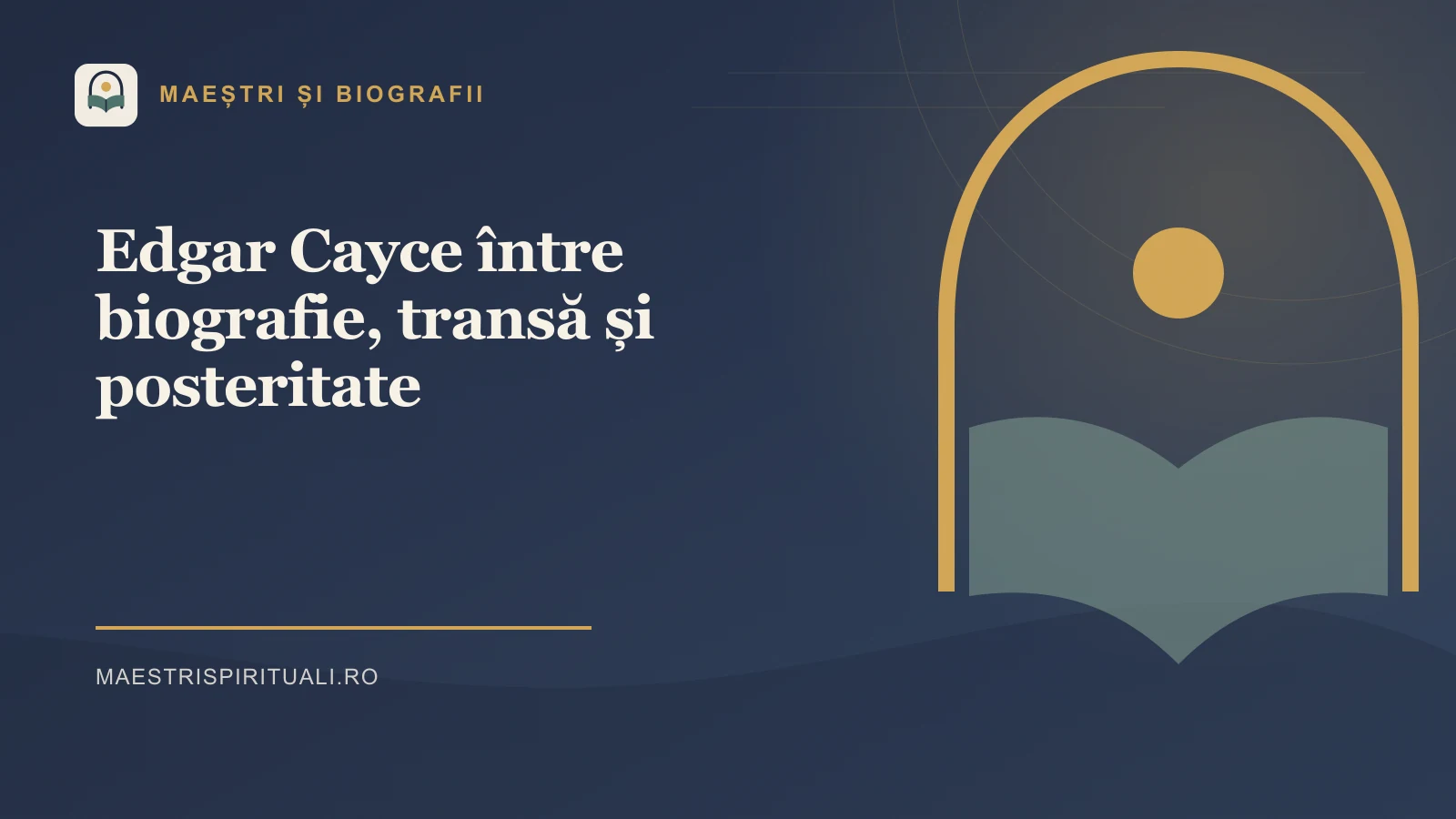 Edgar Cayce între biografie, transă și posteritate